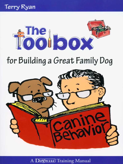 Title details for The Toolbox for Building a Great Family Dog by Terry Ryan - Available